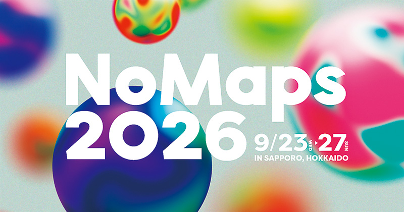 「NoMaps2026」9/23（水）～9/27（日） 